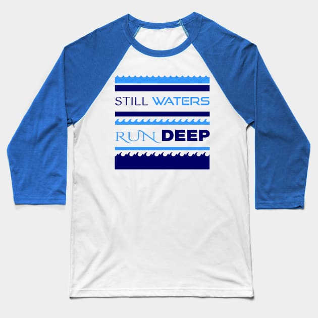 Still Waters Run Deep Baseball T-Shirt by SATVRNAES